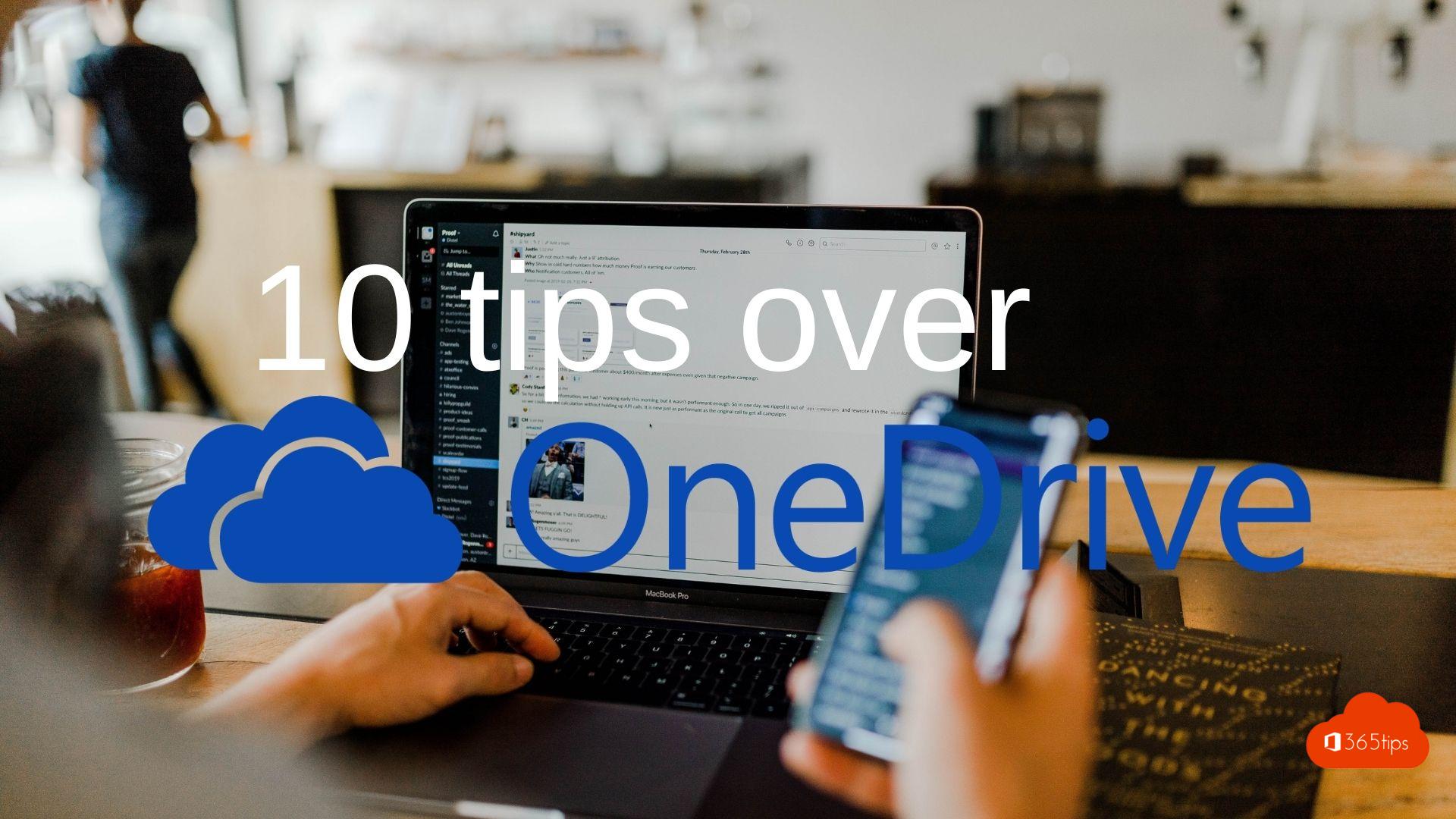 Dit zijn de 10 tips om OneDrive for Business optimaal te gebruiken